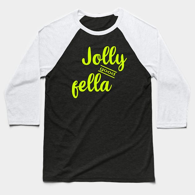 JOlly Good Fella Baseball T-Shirt by Mitalie